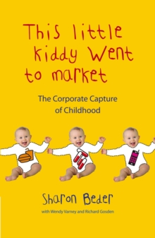 Image for This little kiddy went to market: the corporate assault on children