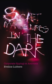 Image for Secret manoeuvres in the dark: corporate and police spying on activists