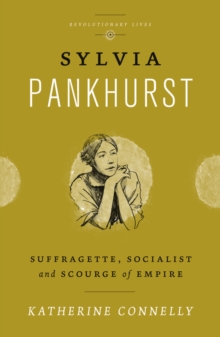 Image for Sylvia Pankhurst: suffragette, socialist and scourge of empire