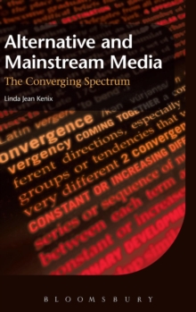 Image for Alternative and mainstream media  : the converging spectrum