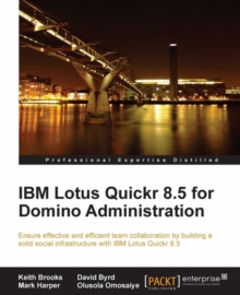 Image for IBM Lotus Quickr 8.5 for Domino administration: ensure effective and efficient team collaboration by building a solid social infrastructure with IBM Lotus Quickr 8.5