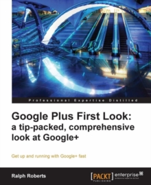 Image for Google Plus first look: a tip-packed, comprehensive look at Google+ : get up and running with Google+ fast