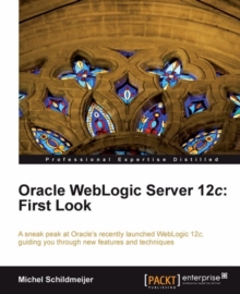 Image for Oracle WebLogic server 12c: first look : a sneak peek at Oracle's newly launched WebLogic 12c, guiding you through new features and techniques