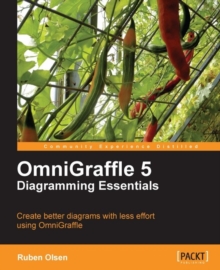 Image for OmniGraffle 5 diagramming essentials: create better diagrams with less effort using Omnigraffle