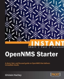 Image for Instant OpenNMS starter: a short, fast, and focused guide on OpenNMS that delivers immediate results