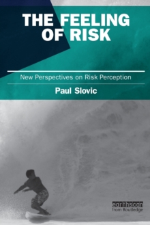 The Feeling of Risk: New Perspectives on Risk Perception
