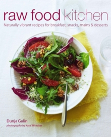Image for Raw food kitchen  : naturally vibrant recipes for breakfast, snacks, mains & desserts