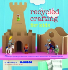 Image for Recycled crafting for kids  : 35 step-by-step projects for reschool kids and adults to create together