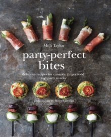 Party-Perfect Bites: Delicious Recipes for Canapes, Finger Food and Party Snacks