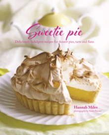 Image for Sweetie pie  : deliciously indulgent recipes for dessert pies, tarts and flans