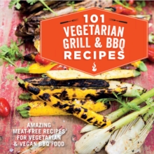 Image for 101 vegetarian grill & BBQ recipes  : amazing meat-free recipes for vegetarian & vegan BBQ food