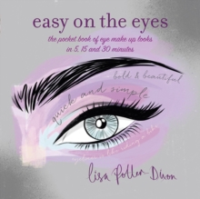 Image for Easy on the eyes  : the pocket book of eye make-up looks in 5, 15 and 30 minutes