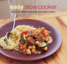 Easy Slow Cooker: Fuss-Free Food from Your Slow Cooker