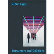 Image for Glenn Ligon: Encounters and Collisions