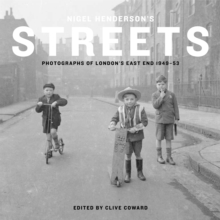 Nigel Henderson’s Streets: Photographs of London’s East End 1949-53