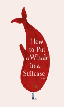 Image for How to put a whale in a suitcase