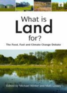 Image for What is land for?: the food, fuel and climate change debate