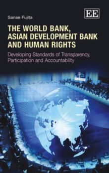 Image for The World Bank, Asian Development Bank and human rights  : developing standards of transparency, participation and accountability