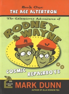 Image for Calamitous Adventures of Rodney & Wayne, Cosmic Repairboys : Book One: The Age Altertron