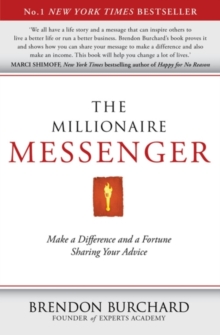Image for The millionaire messenger: make a difference and a fortune sharing your advice