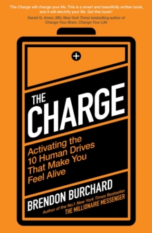 Image for The charge: activating the 10 human drives that make you feel alive