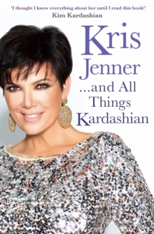 Kris Jenner… And All Things Kardashian