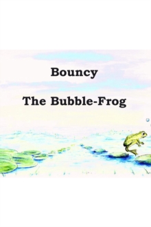 Image for Bouncy the Bubble-Frog: An Illusrated Children's Story