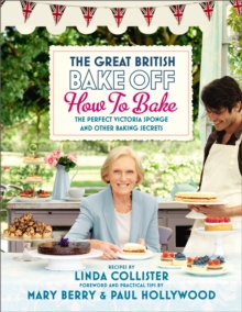 Image for The great British bake off  : how to bake the perfect Victoria sponge and other baking secrets
