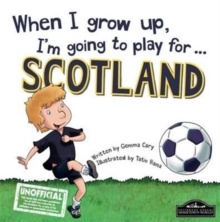 Image for When I Grow Up I'm Going to Play for Scotland