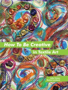 Image for How to Be Creative in Textile Art