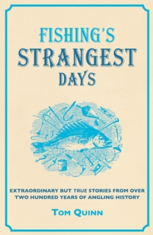 Image for Fishing's strangest days: extraordinary but true stories from over two hundred years of angling history