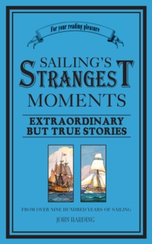 Image for Sailing's strangest moments: extraordinary but true tales from over 900 years of sailing
