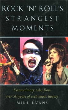 Image for Rock 'n' roll's strangest moments: extraordinary tales from over fifty years of rock music history
