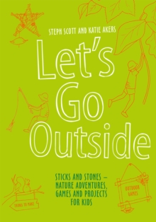 Image for Let's Go Outside: Sticks and Stones ??? Nature Adventures, Games and Projects for Kids