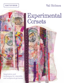 Image for Experimental corsets  : inspiration and techniques for wearable and sculptural garments