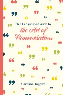 Her Ladyship’s Guide to the Art of Conversation