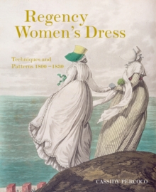Image for Regency Women's Dress: Techniques and Patterns 1800???1830
