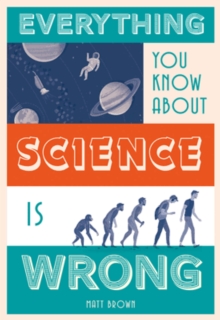 Image for Everything you know about science is wrong