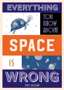Image for Everything you know about space is wrong