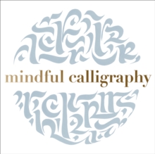 Mindful Calligraphy: Beautiful Mark Making