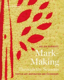 Image for Mark-making through the seasons  : textile art inspiration and techniques