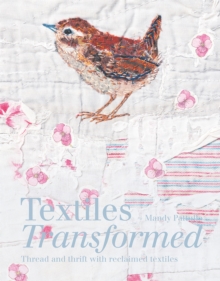 Image for Textiles transformed  : thread and thrift with reclaimed textiles