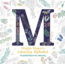 Maggie Magoo’s Amazing Alphabet: Beautiful letters for colouring