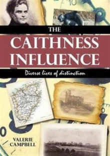 Image for The Caithness influence : diverse lives of distinction