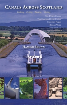 Image for Canals across Scotland  : walking, cycling, boating, visiting