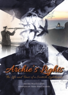 Archie’s Lights: The Life and Times of a Scottish Lightkeeper