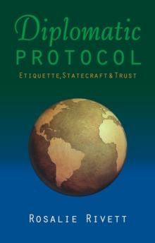 Image for Diplomatic Protocol: Etiquette, Statecraft & Trust