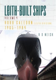 Image for Leith-built shipsVol. 4,: Robb Caledon (Leith Division) 1965-1984