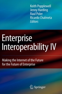 Image for Enterprise Interoperability IV : Making the Internet of the Future for the Future of Enterprise