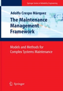 Image for The Maintenance Management Framework : Models and Methods for Complex Systems Maintenance